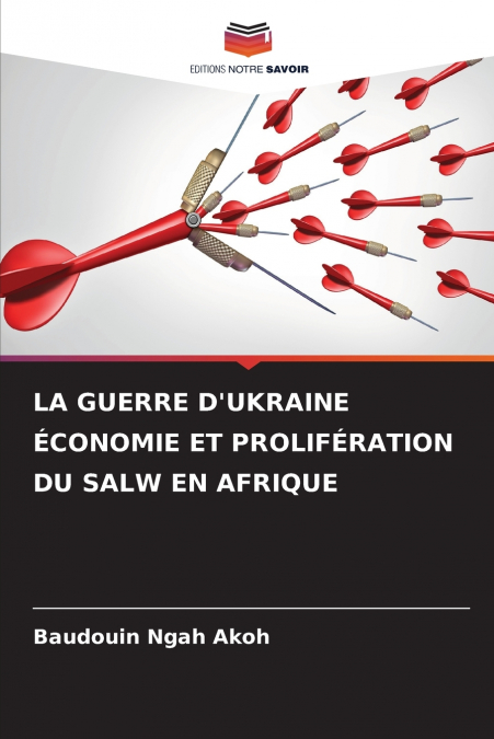 LA GUERRE D’UKRAINE ÉCONOMIE ET PROLIFÉRATION DU SALW EN AFRIQUE