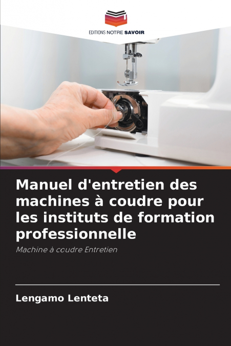 Manuel d’entretien des machines à coudre pour les instituts de formation professionnelle