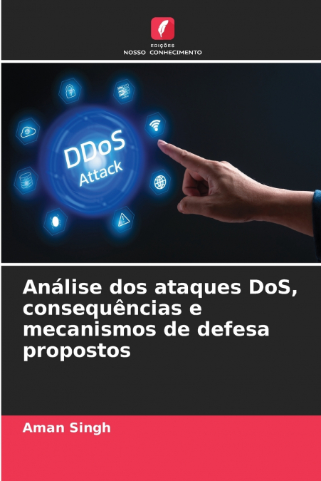 Análise dos ataques DoS, consequências e mecanismos de defesa propostos