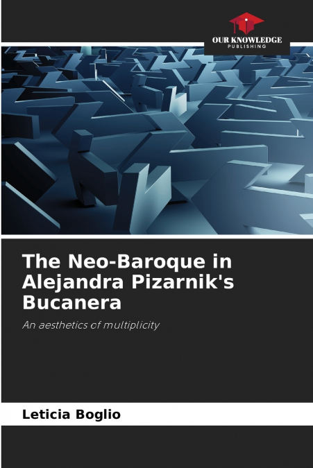 The Neo-Baroque in Alejandra Pizarnik’s Bucanera