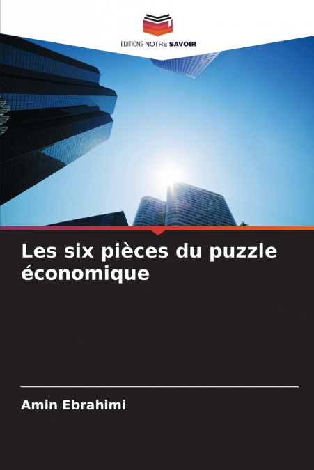 Les six pièces du puzzle économique