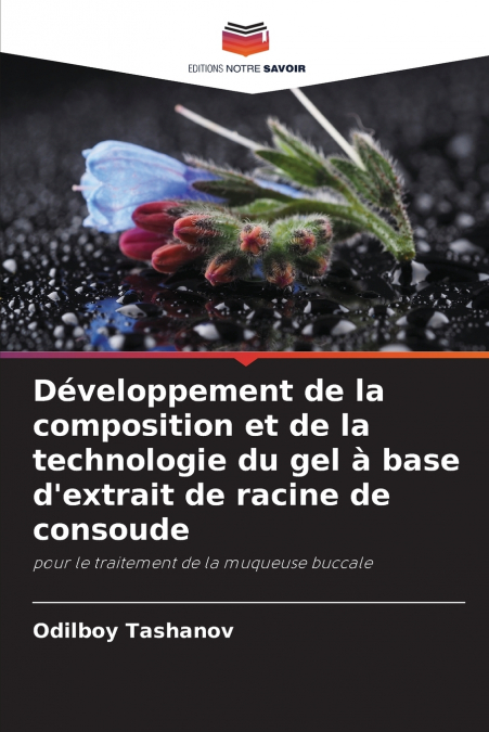 Développement de la composition et de la technologie du gel à base d’extrait de racine de consoude