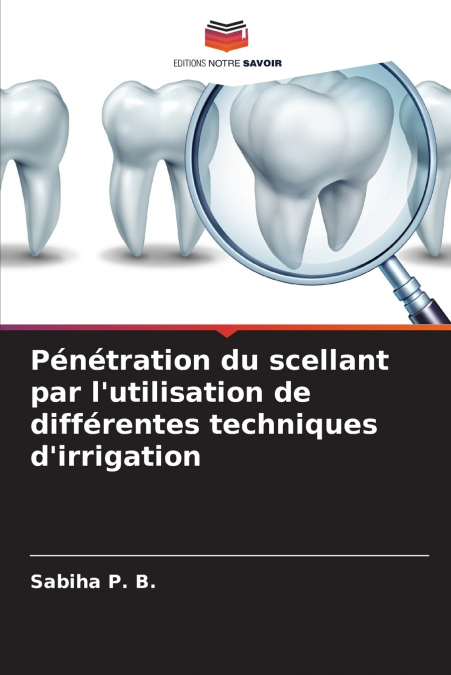Pénétration du scellant par l’utilisation de différentes techniques d’irrigation