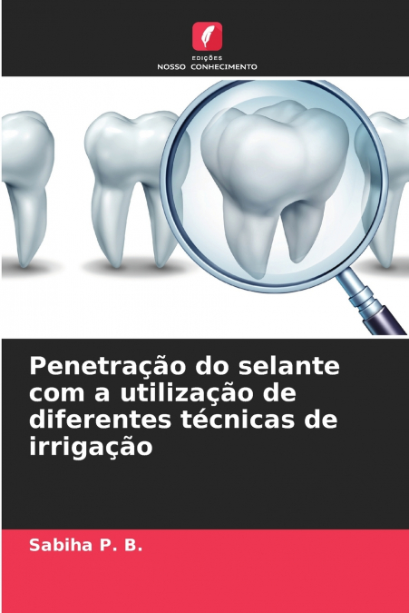 Penetração do selante com a utilização de diferentes técnicas de irrigação