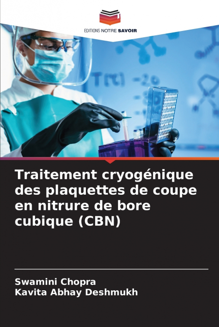 Traitement cryogénique des plaquettes de coupe en nitrure de bore cubique (CBN)