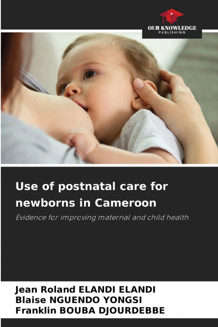 Use of postnatal care for newborns in Cameroon