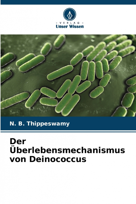 Der Überlebensmechanismus von Deinococcus