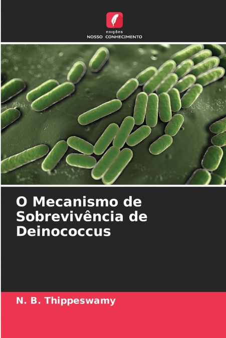O Mecanismo de Sobrevivência de Deinococcus