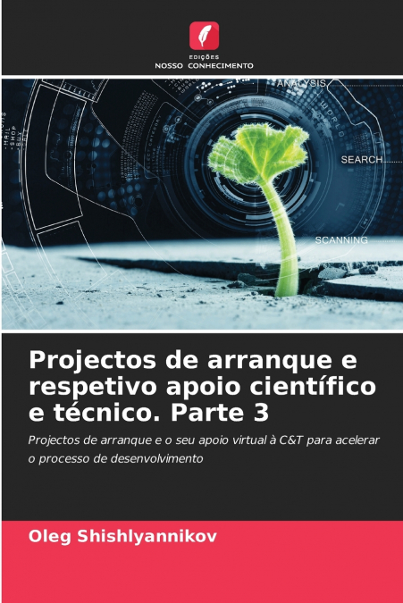 Projectos de arranque e respetivo apoio científico e técnico. Parte 3