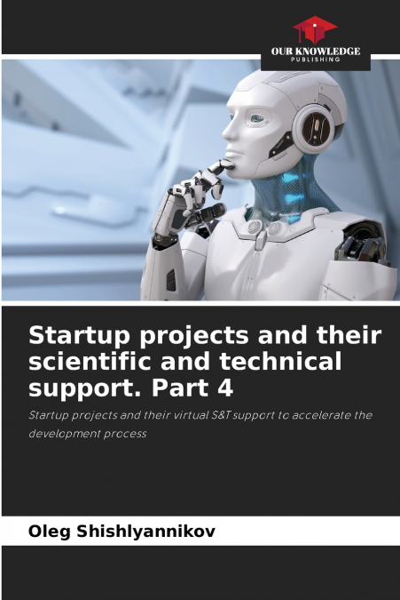 Startup projects and their scientific and technical support. Part 4