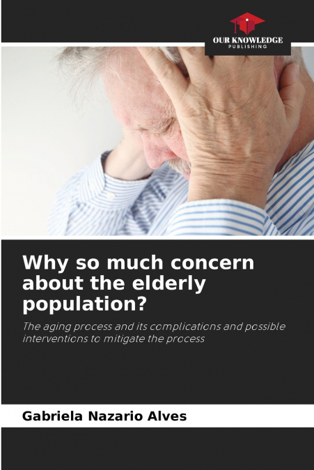 Why so much concern about the elderly population?