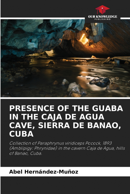 PRESENCE OF THE GUABA IN THE CAJA DE AGUA CAVE, SIERRA DE BANAO, CUBA