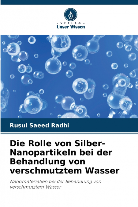 Die Rolle von Silber-Nanopartikeln bei der Behandlung von verschmutztem Wasser