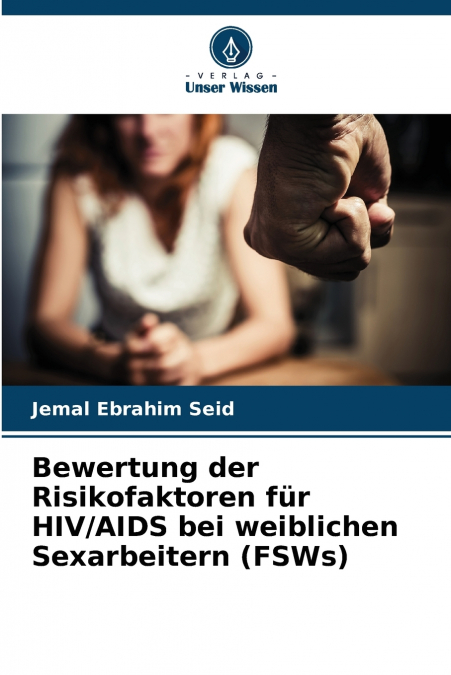 Bewertung der Risikofaktoren für HIV/AIDS bei weiblichen Sexarbeitern (FSWs)