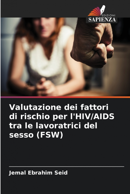 Valutazione dei fattori di rischio per l’HIV/AIDS tra le lavoratrici del sesso (FSW)