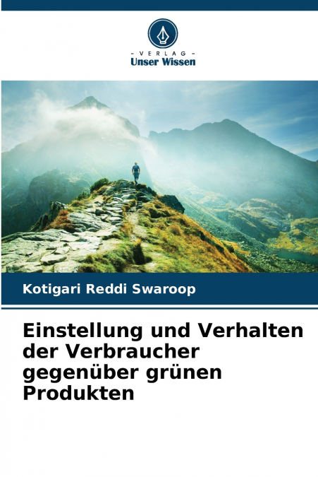 Einstellung und Verhalten der Verbraucher gegenüber grünen Produkten