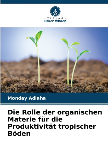 Die Rolle der organischen Materie für die Produktivität tropischer Böden