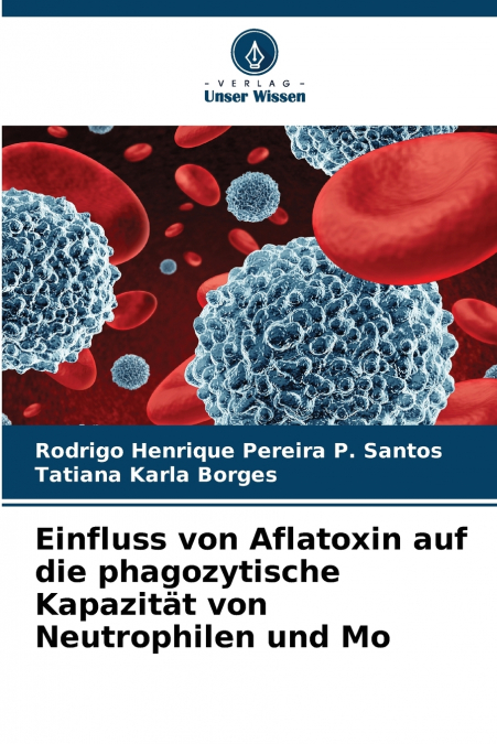Einfluss von Aflatoxin auf die phagozytische Kapazität von Neutrophilen und Mo