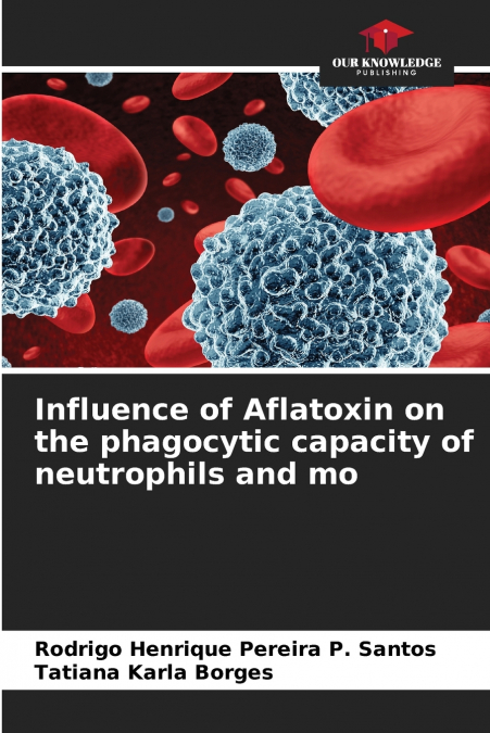 Influence of Aflatoxin on the phagocytic capacity of neutrophils and mo