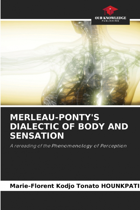 MERLEAU-PONTY’S DIALECTIC OF BODY AND SENSATION