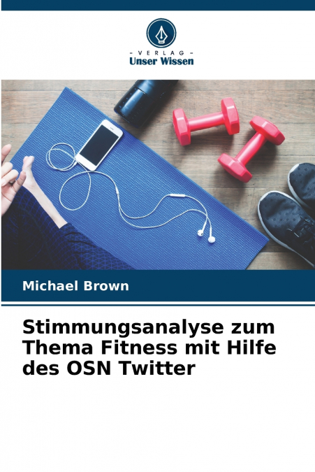 Stimmungsanalyse zum Thema Fitness mit Hilfe des OSN Twitter