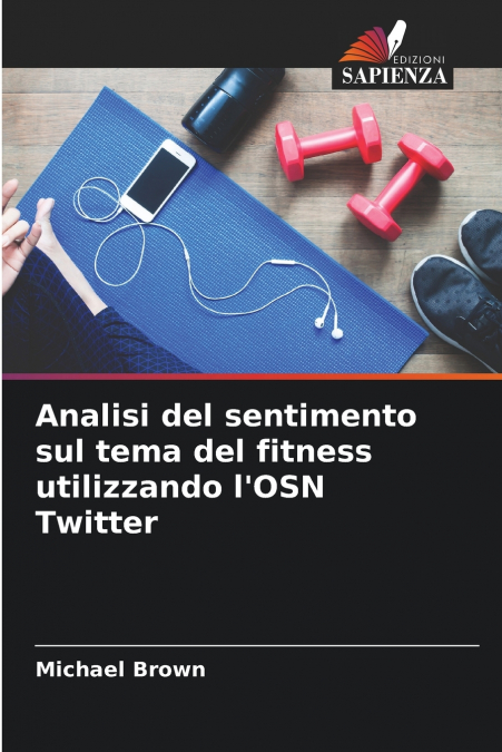 Analisi del sentimento sul tema del fitness utilizzando l’OSN Twitter