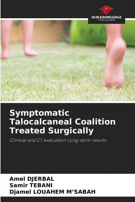 Symptomatic Talocalcaneal Coalition Treated Surgically