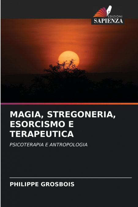 MAGIA, STREGONERIA, ESORCISMO E TERAPEUTICA