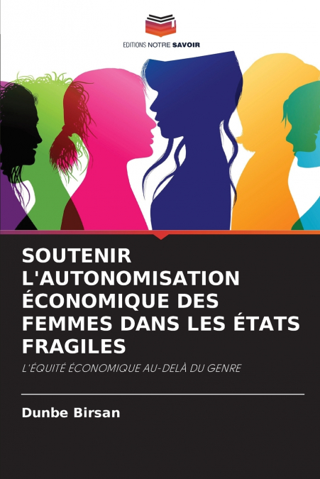 SOUTENIR L’AUTONOMISATION ÉCONOMIQUE DES FEMMES DANS LES ÉTATS FRAGILES