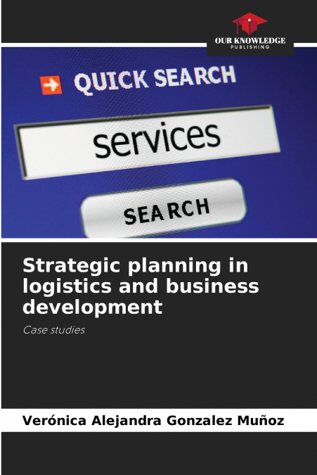 Strategic planning in logistics and business development