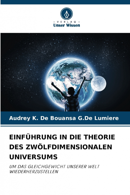 EINFÜHRUNG IN DIE THEORIE DES ZWÖLFDIMENSIONALEN UNIVERSUMS