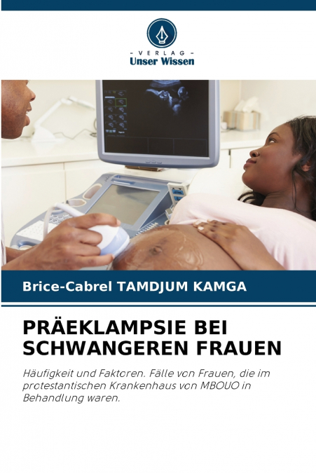 PRÄEKLAMPSIE BEI SCHWANGEREN FRAUEN