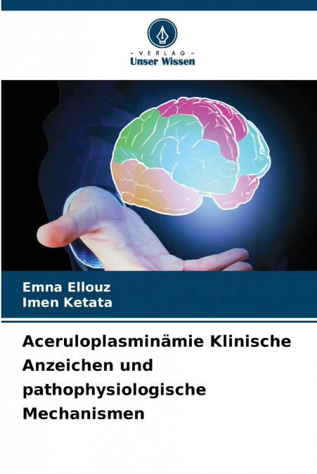 Aceruloplasminämie Klinische Anzeichen und pathophysiologische Mechanismen