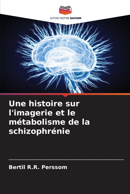 Une histoire sur l’imagerie et le métabolisme de la schizophrénie