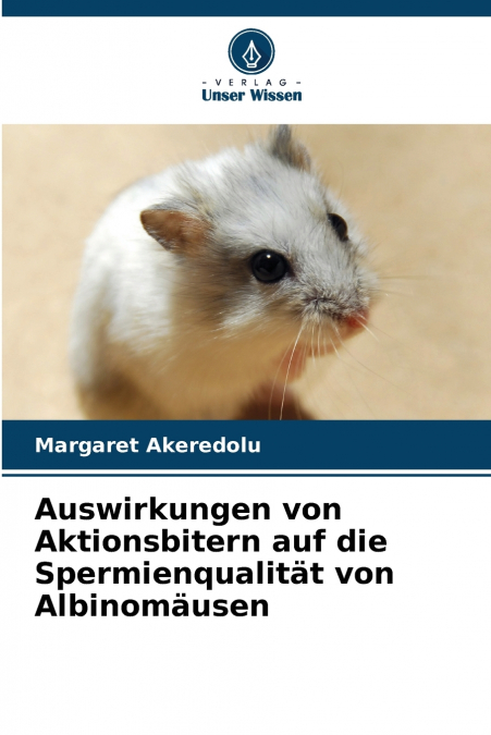 Auswirkungen von Aktionsbitern auf die Spermienqualität von Albinomäusen