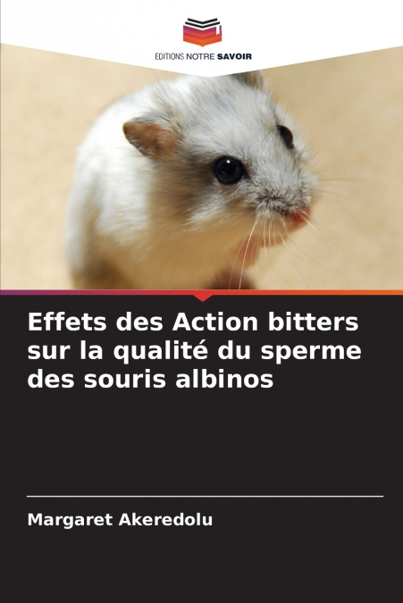 Effets des Action bitters sur la qualité du sperme des souris albinos