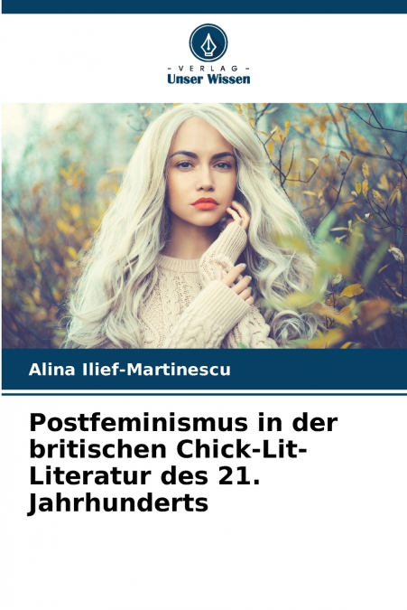 Postfeminismus in der britischen Chick-Lit-Literatur des 21. Jahrhunderts