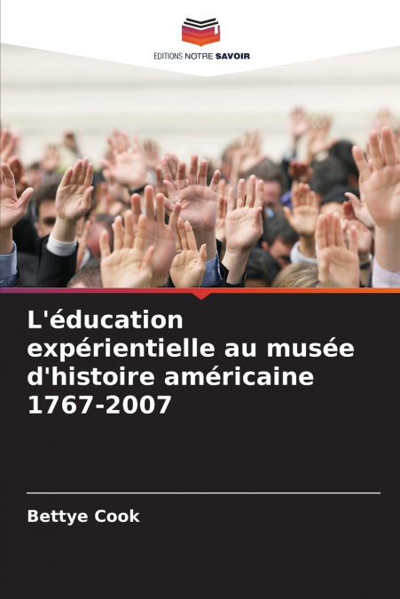 L’éducation expérientielle au musée d’histoire américaine 1767-2007