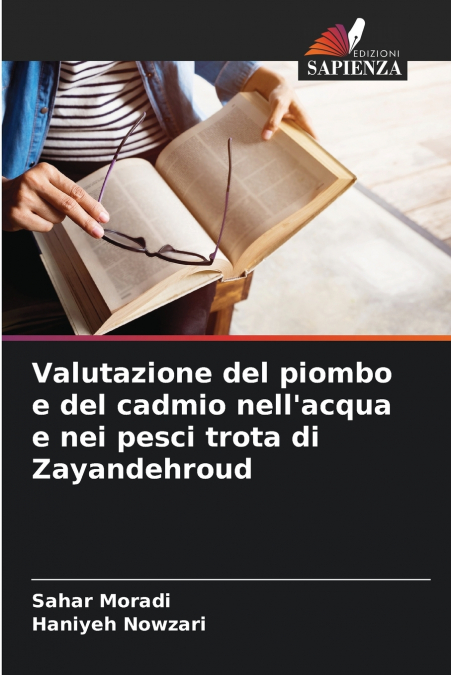 Valutazione del piombo e del cadmio nell’acqua e nei pesci trota di Zayandehroud