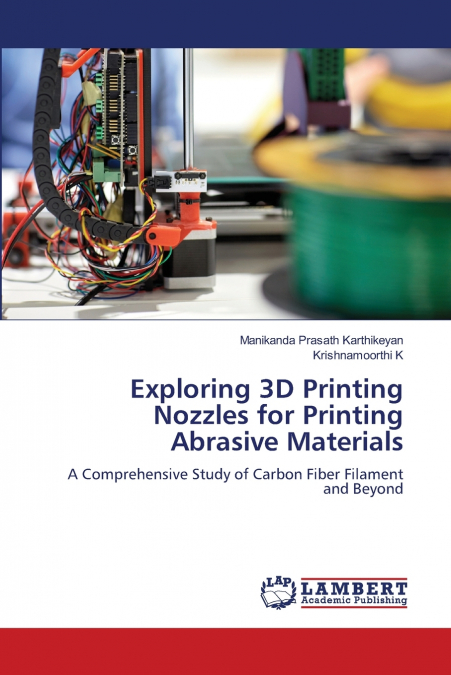 Exploring 3D Printing Nozzles for Printing Abrasive Materials