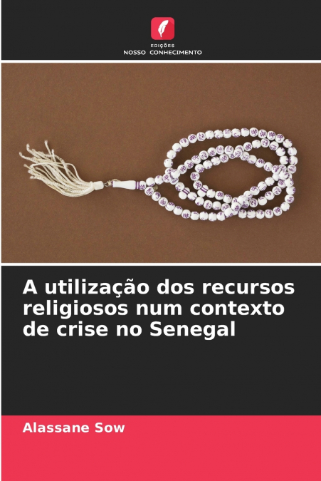 A utilização dos recursos religiosos num contexto de crise no Senegal