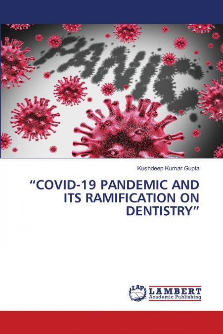 'COVID-19 PANDEMIC AND ITS RAMIFICATION ON DENTISTRY'