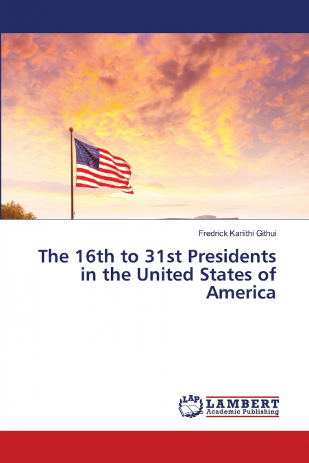 The 16th to 31st Presidents in the United States of America