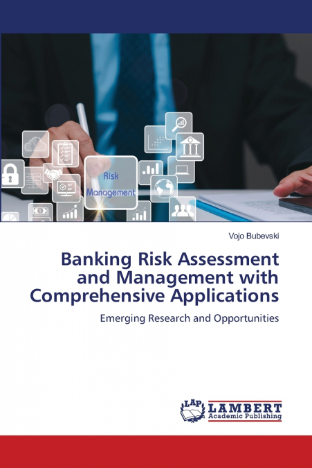 Banking Risk Assessment and Management with Comprehensive Applications