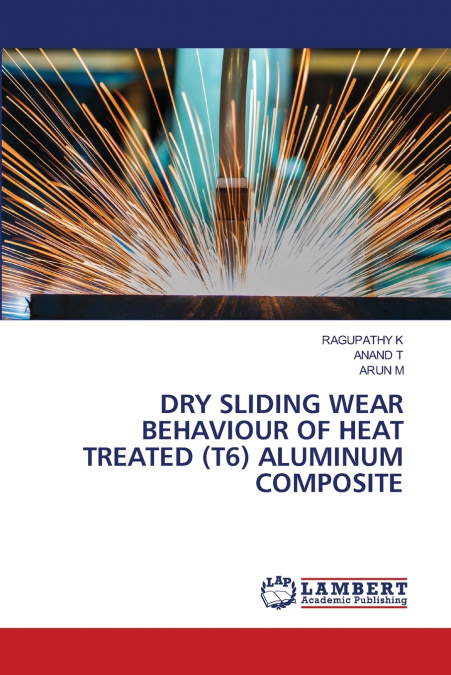 DRY SLIDING WEAR BEHAVIOUR OF HEAT TREATED (T6) ALUMINUM COMPOSITE