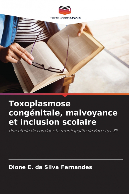 Toxoplasmose congénitale, malvoyance et inclusion scolaire