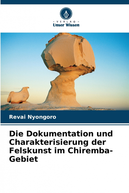 Die Dokumentation und Charakterisierung der Felskunst im Chiremba-Gebiet