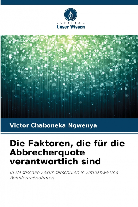 Die Faktoren, die für die Abbrecherquote verantwortlich sind