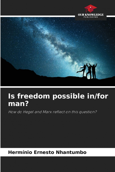 Is freedom possible in/for man?