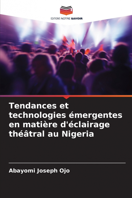 Tendances et technologies émergentes en matière d’éclairage théâtral au Nigeria